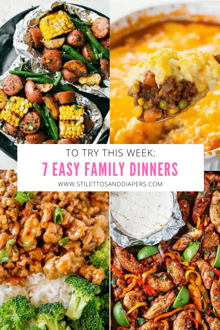 7 Easy Family Meals to Try This Week - Stilettos & Diapers